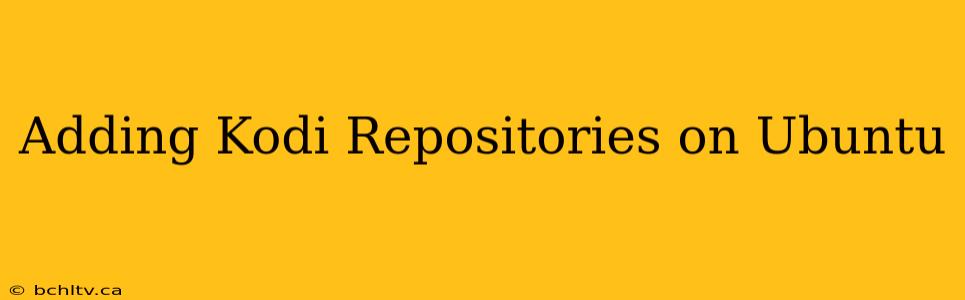 Adding Kodi Repositories on Ubuntu
