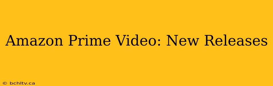 Amazon Prime Video: New Releases