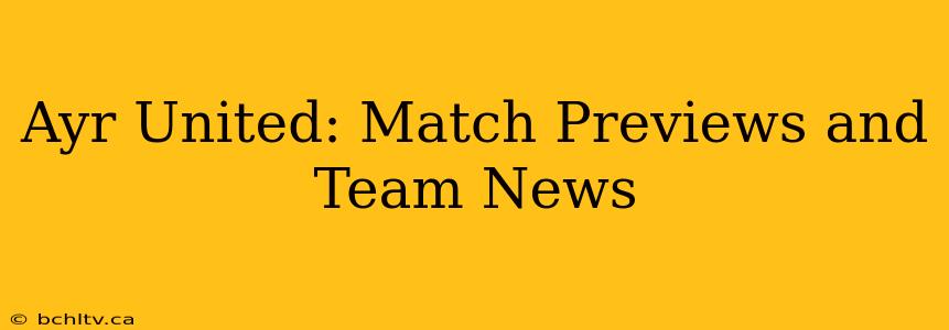 Ayr United: Match Previews and Team News