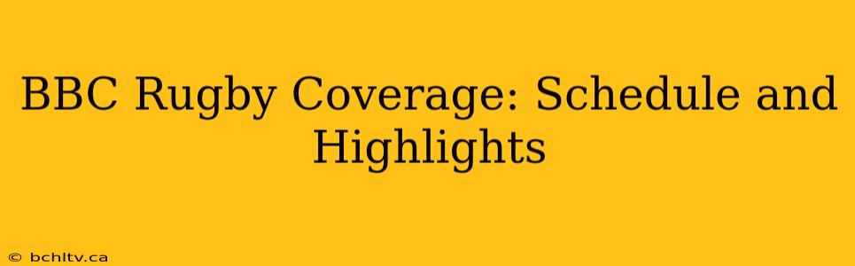 BBC Rugby Coverage: Schedule and Highlights