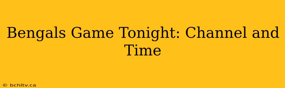 Bengals Game Tonight: Channel and Time