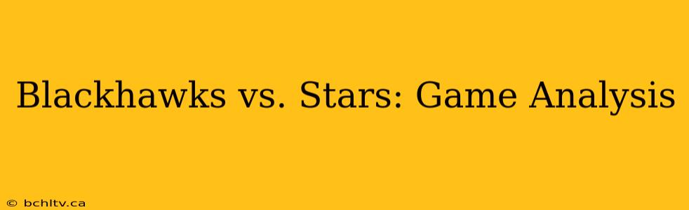 Blackhawks vs. Stars: Game Analysis