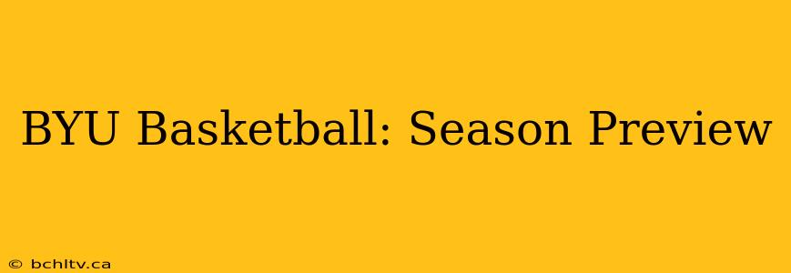 BYU Basketball: Season Preview