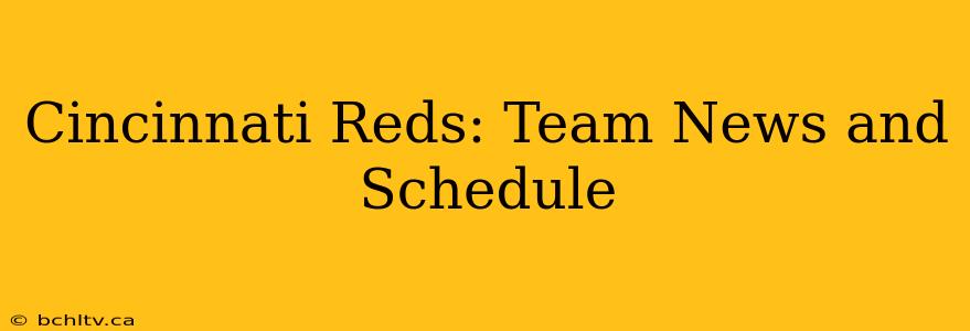 Cincinnati Reds: Team News and Schedule