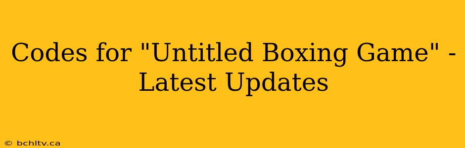 Codes for "Untitled Boxing Game" - Latest Updates