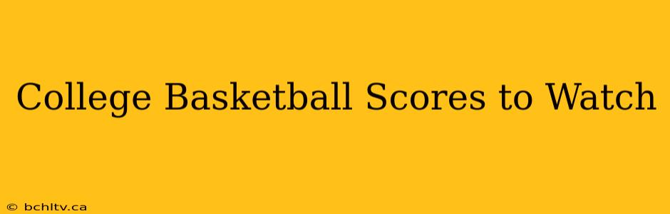 College Basketball Scores to Watch
