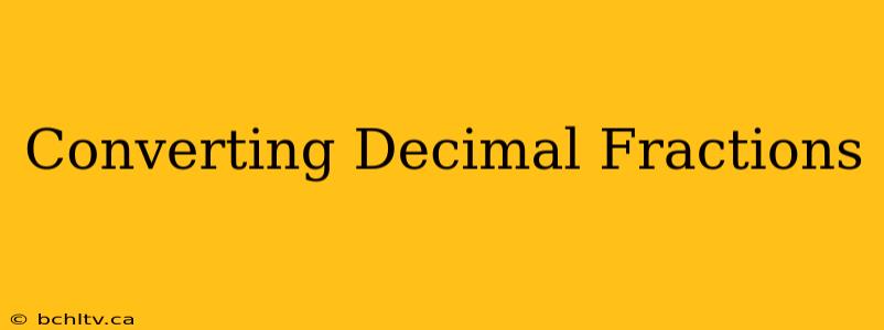 Converting Decimal Fractions