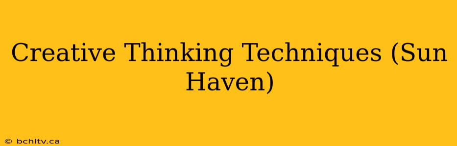 Creative Thinking Techniques (Sun Haven)
