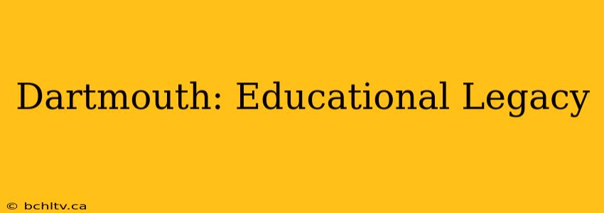 Dartmouth: Educational Legacy