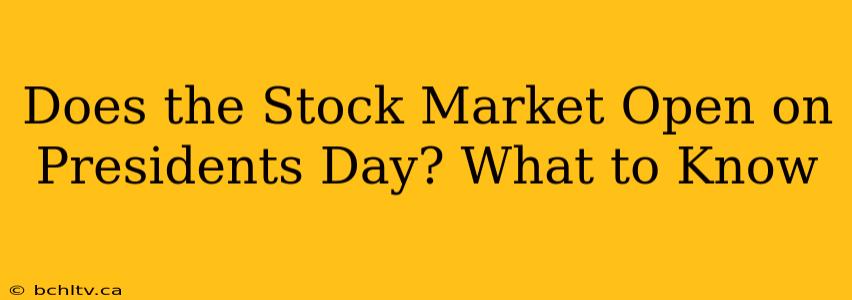Does the Stock Market Open on Presidents Day? What to Know
