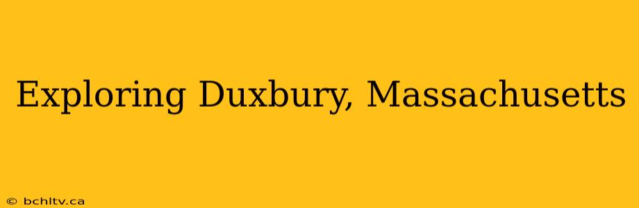 Exploring Duxbury, Massachusetts