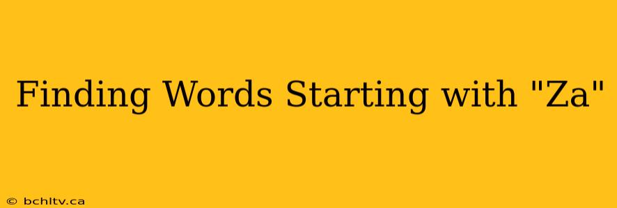 Finding Words Starting with "Za"