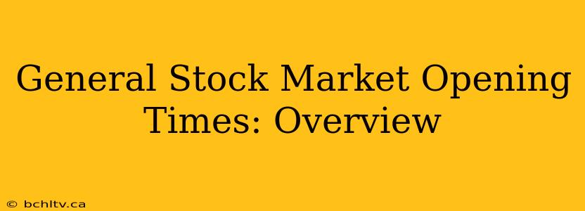 General Stock Market Opening Times: Overview