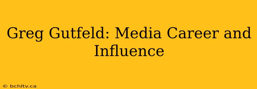 Greg Gutfeld: Media Career and Influence