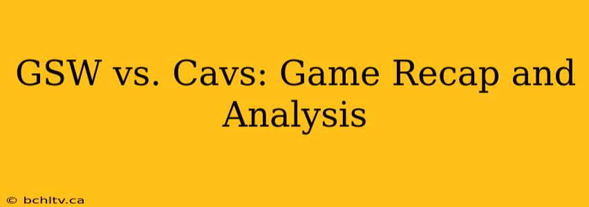 GSW vs. Cavs: Game Recap and Analysis