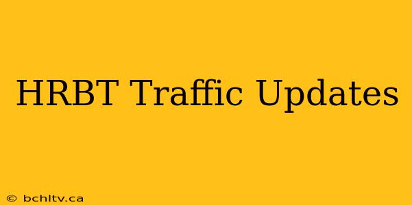 HRBT Traffic Updates