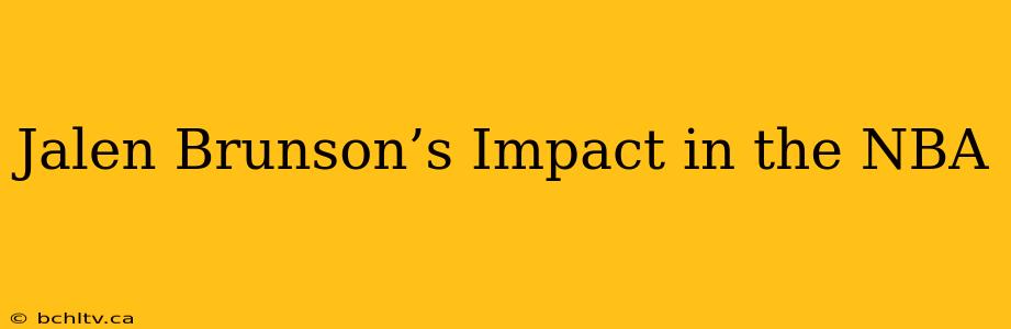 Jalen Brunson’s Impact in the NBA