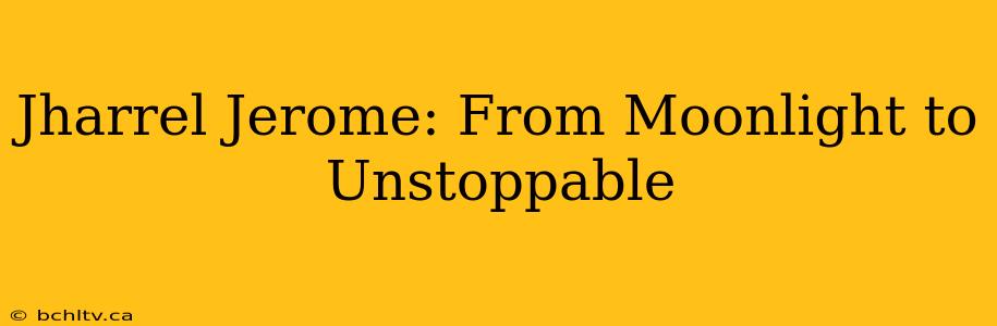 Jharrel Jerome: From Moonlight to Unstoppable