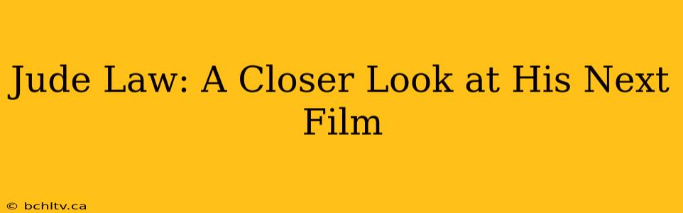 Jude Law: A Closer Look at His Next Film