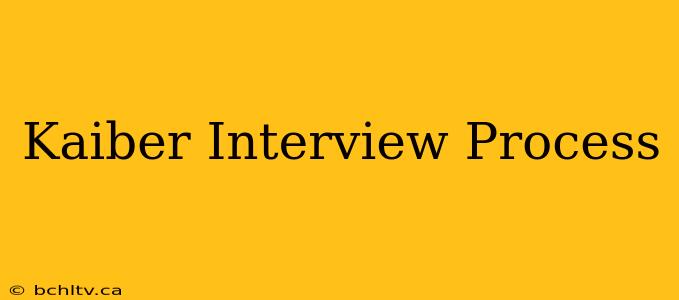 Kaiber Interview Process