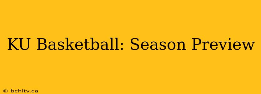 KU Basketball: Season Preview
