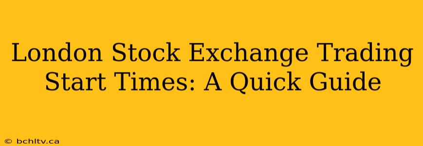 London Stock Exchange Trading Start Times: A Quick Guide