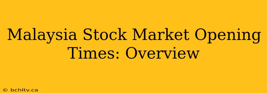 Malaysia Stock Market Opening Times: Overview