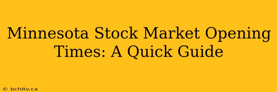 Minnesota Stock Market Opening Times: A Quick Guide