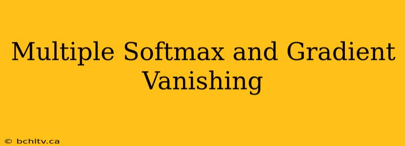Multiple Softmax and Gradient Vanishing