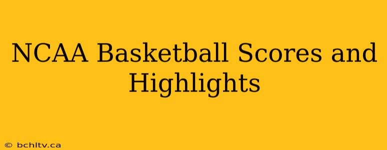 NCAA Basketball Scores and Highlights