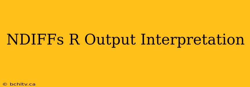 NDIFFs R Output Interpretation