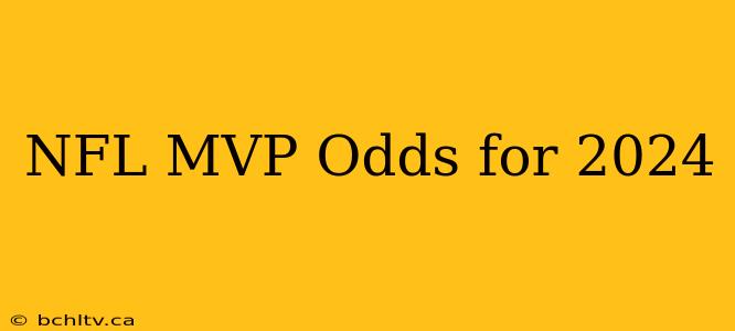 NFL MVP Odds for 2024