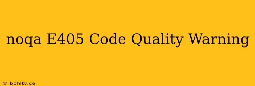 noqa E405 Code Quality Warning