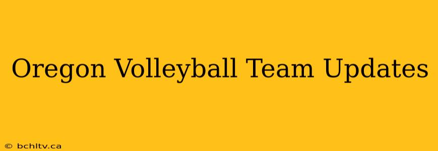 Oregon Volleyball Team Updates