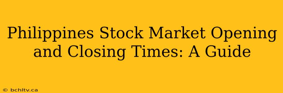 Philippines Stock Market Opening and Closing Times: A Guide