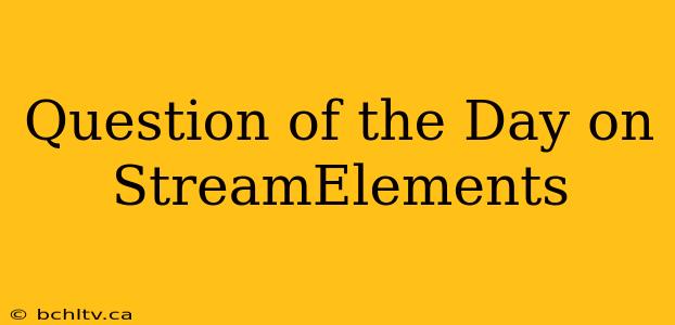 Question of the Day on StreamElements