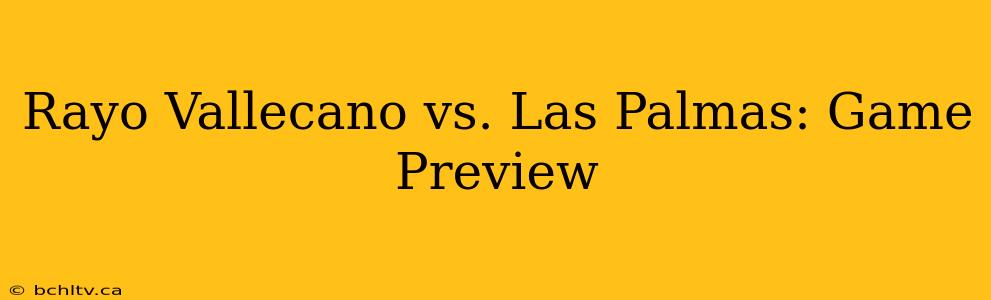 Rayo Vallecano vs. Las Palmas: Game Preview