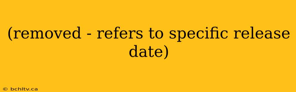 (removed - refers to specific release date)