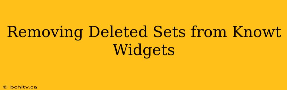 Removing Deleted Sets from Knowt Widgets