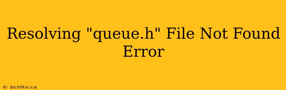 Resolving "queue.h" File Not Found Error