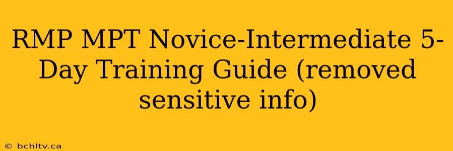 RMP MPT Novice-Intermediate 5-Day Training Guide (removed sensitive info)