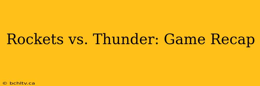 Rockets vs. Thunder: Game Recap
