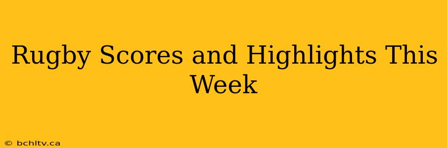 Rugby Scores and Highlights This Week