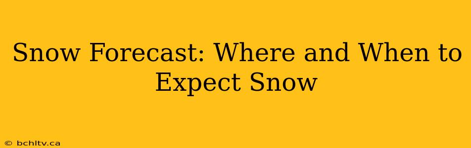 Snow Forecast: Where and When to Expect Snow