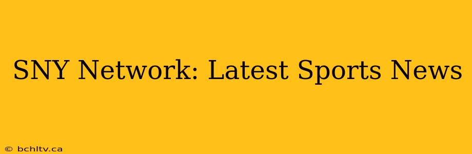 SNY Network: Latest Sports News