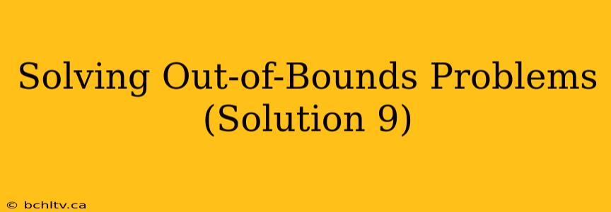 Solving Out-of-Bounds Problems (Solution 9)
