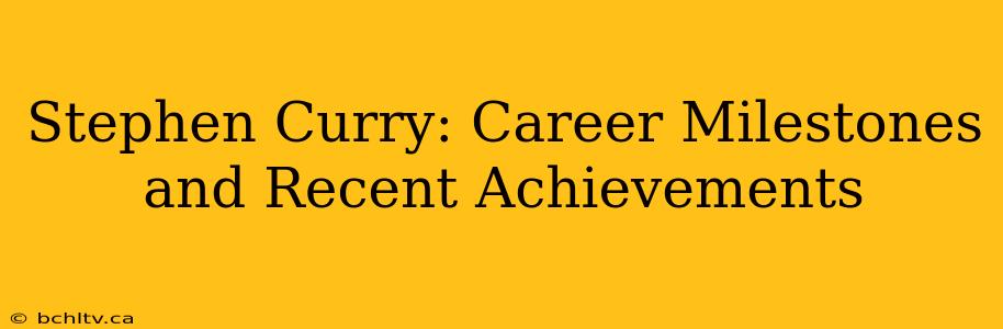 Stephen Curry: Career Milestones and Recent Achievements