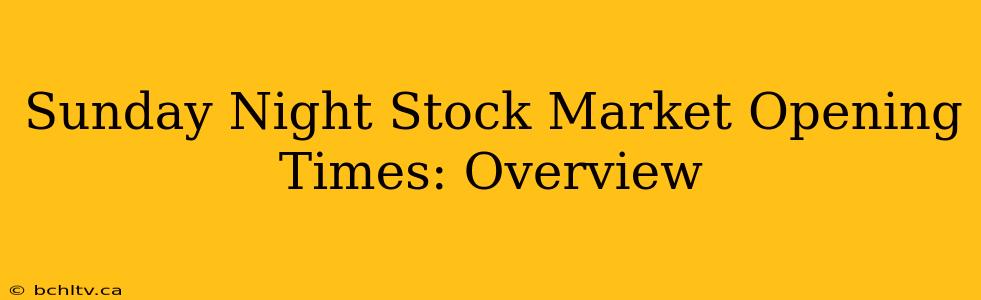 Sunday Night Stock Market Opening Times: Overview