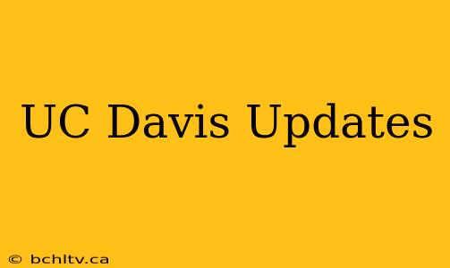UC Davis Updates