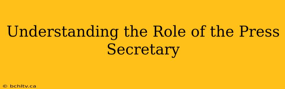 Understanding the Role of the Press Secretary